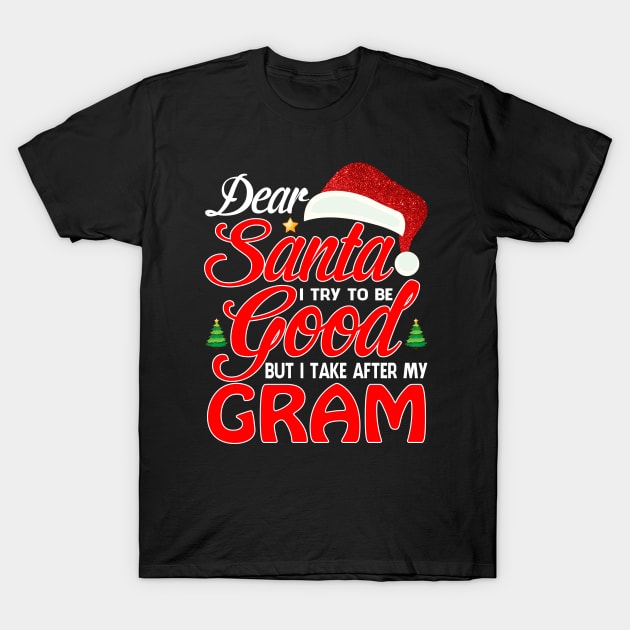 Dear Santa I Tried To Be Good But I Take After My GRAM T-Shirt T-Shirt by intelus